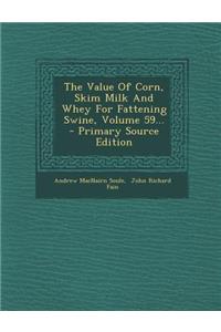 The Value of Corn, Skim Milk and Whey for Fattening Swine, Volume 59... - Primary Source Edition