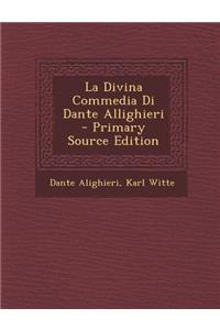 La Divina Commedia Di Dante Allighieri - Primary Source Edition