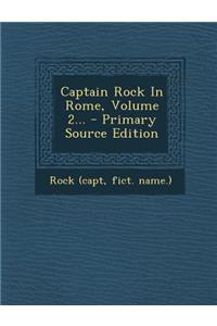 Captain Rock in Rome, Volume 2...