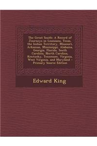 The Great South: A Record of Journeys in Louisiana, Texas, the Indian Territory, Missouri, Arkansas, Mississippi, Alabama, Georgia, Flo