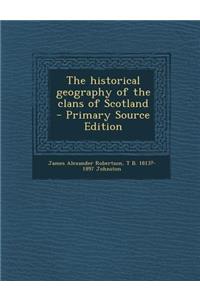 Historical Geography of the Clans of Scotland