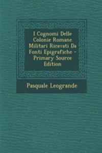 I Cognomi Delle Colonie Romane Militari Ricavati Da Fonti Epigrafiche
