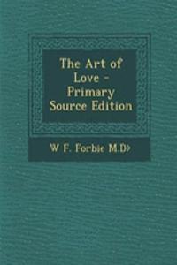 The Art of Love - Primary Source Edition