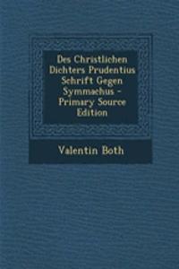 Des Christlichen Dichters Prudentius Schrift Gegen Symmachus - Primary Source Edition