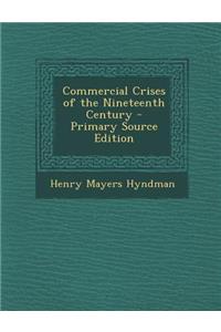 Commercial Crises of the Nineteenth Century - Primary Source Edition