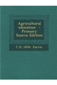 Agricultural Education - Primary Source Edition