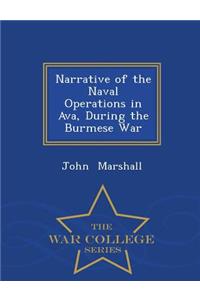 Narrative of the Naval Operations in Ava, During the Burmese War - War College Series