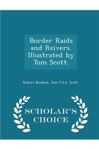 Border Raids and Reivers. Illustrated by Tom Scott. - Scholar's Choice Edition