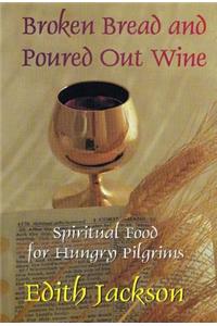 Broken Bread and Poured Out Wine: Spiritual Food for Hungry Pilgrims