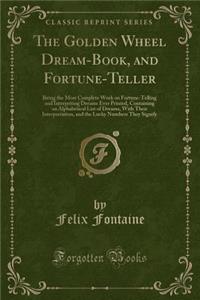 The Golden Wheel Dream-Book, and Fortune-Teller
