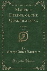 Maurice Dering, or the Quadrilateral, Vol. 1 of 2: A Novel (Classic Reprint)