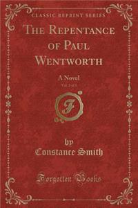 The Repentance of Paul Wentworth, Vol. 2 of 3: A Novel (Classic Reprint): A Novel (Classic Reprint)