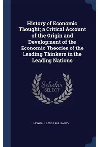 History of Economic Thought; A Critical Account of the Origin and Development of the Economic Theories of the Leading Thinkers in the Leading Nations