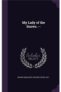 My Lady of the Snows. --
