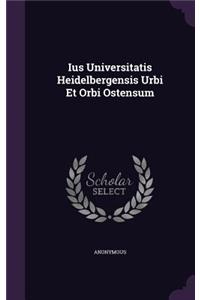 Ius Universitatis Heidelbergensis Urbi Et Orbi Ostensum