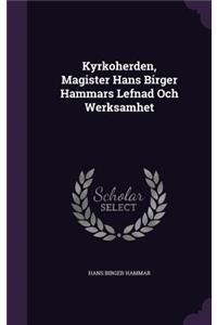Kyrkoherden, Magister Hans Birger Hammars Lefnad Och Werksamhet