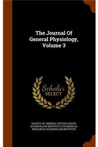 The Journal of General Physiology, Volume 3