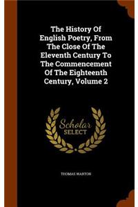 History Of English Poetry, From The Close Of The Eleventh Century To The Commencement Of The Eighteenth Century, Volume 2