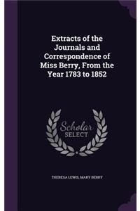 Extracts of the Journals and Correspondence of Miss Berry, From the Year 1783 to 1852