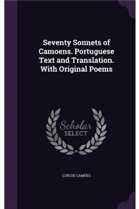 Seventy Sonnets of Camoens. Portuguese Text and Translation. With Original Poems