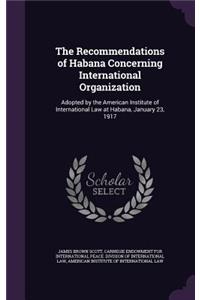 Recommendations of Habana Concerning International Organization