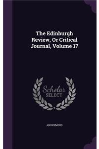The Edinburgh Review, Or Critical Journal, Volume 17