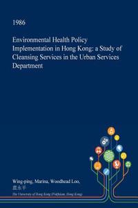 Environmental Health Policy Implementation in Hong Kong