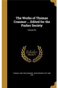 The Works of Thomas Cranmer ... Edited for the Parker Society; Volume 02