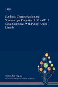Synthesis, Characterization and Spectroscopic Properties of D6 and D10 Metal Complexes with Pyridyl Amine Ligands