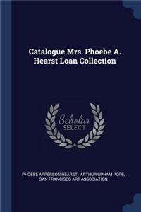Catalogue Mrs. Phoebe A. Hearst Loan Collection