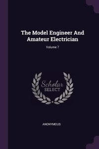 The Model Engineer And Amateur Electrician; Volume 7