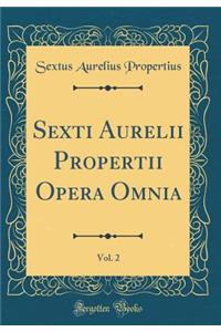Sexti Aurelii Propertii Opera Omnia, Vol. 2 (Classic Reprint)