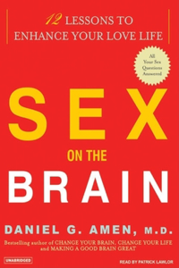 Sex on the Brain: 12 Lessons to Enhance Your Love Life