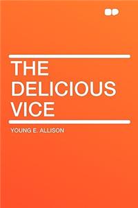 The Delicious Vice