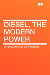 Diesel, the Modern Power