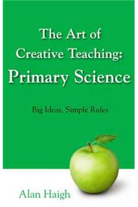 Art of Creative Teaching: Primary Science, The