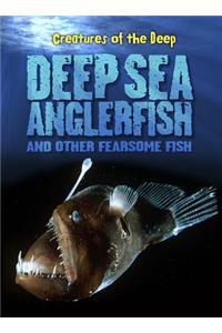 Deep-Sea Anglerfish and Other Fearsome Fish