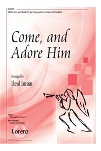 Come, and Adore Him