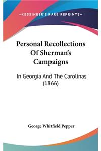 Personal Recollections Of Sherman's Campaigns: In Georgia And The Carolinas (1866)