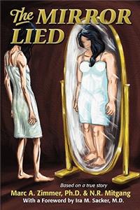 The Mirror Lied: One Woman's 25-Year Struggle with Bulimia, Anorexia, Diet Pill Addiction, Laxative Abuse and Cutting.