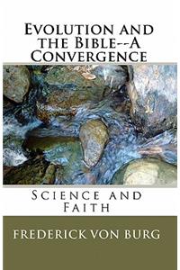 Evolution And The Bible-A Convergence