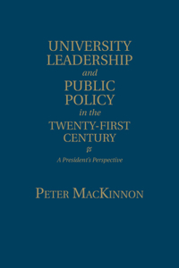 University Leadership and Public Policy in the Twenty-First Century