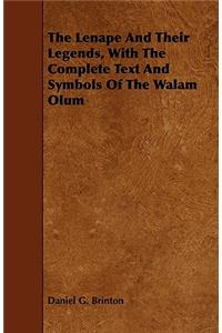 Lenape And Their Legends, With The Complete Text And Symbols Of The Walam Olum