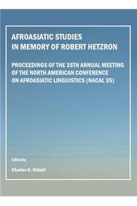 Afroasiatic Studies in Memory of Robert Hetzron: Proceedings of the 35th Annual Meeting of the North American Conference on Afroasiatic Linguistics (Nacal 35)