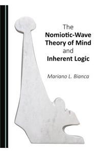 Nomiotic-Wave Theory of Mind and Inherent Logic
