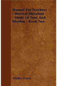 Manual For Teachers - Musical Dictation - Study Of Tone And Rhythm - Book Two