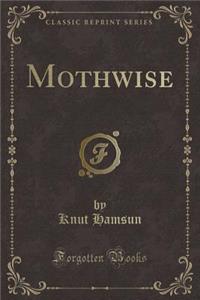 Mothwise (Classic Reprint)