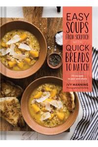 Easy Soups from Scratch with Quick Breads to Match