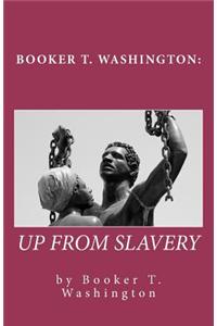 Booker T. Washington: Up from Slavery