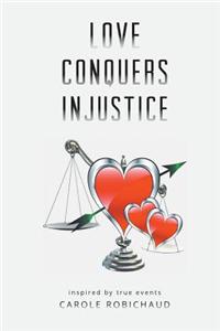 Love Conquers Injustice - Inspired by True Events